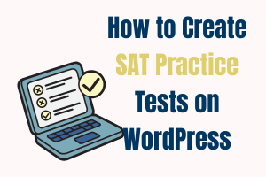 How to Create SAT Practice Tests on WordPress 