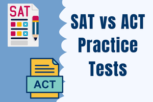 SAT vs ACT Practice Tests: Find the Test Prep That's Right for You