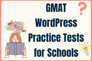 GMAT WordPress Practice Tests for Schools (Free Templates)