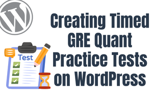 Creating Timed GRE Quant Practice Tests on WordPress